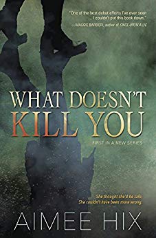 Book Review: What Doesn’t Kill You by Aimee Hix