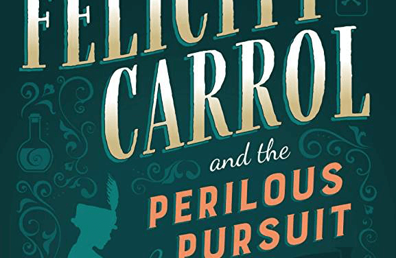 Book Review: Felicity Carrol and the Perilous Pursuit: A Felicity Carrol Mystery