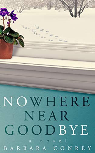 Book Review: Nowhere Near Goodbye by Barbara Conrey