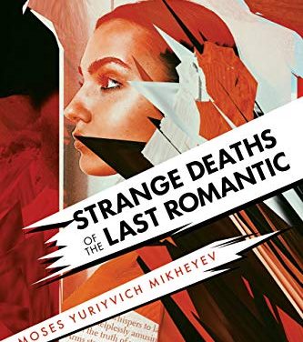 Strange Deaths of the Last Romantic by Moses Yuriyvich Mikheyev