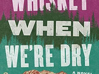 Book Review: Whiskey When We’re Dry by John Larison