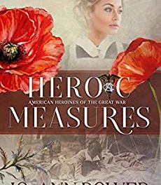 Book Review: Heroic Measures: American Heroines of the Great War by Jo-Ann Power