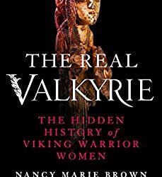 Book Review: The Real Valkyrie: The Hidden History of Viking Warrior Women