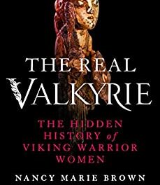 Book Review: The Real Valkyrie: The Hidden History of Viking Warrior Women