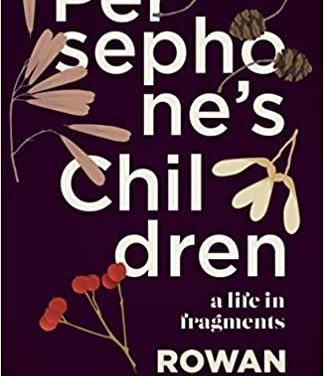 Book Review: Persephone’s Children: A Life in Fragments