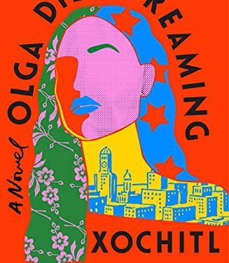 Book Review: Olga Dies Dreaming by Xochitl Gonzalez