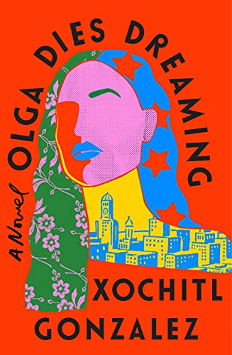 Book Review: Olga Dies Dreaming by Xochitl Gonzalez