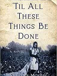 Book Review: ’Til All These Things Be Done by Suzanne Moyers