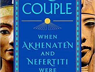 Book Review: Egypt’s Golden Couple: When Akhenaten and Nefertiti Were Gods on Earth by John and Colleen Darnell