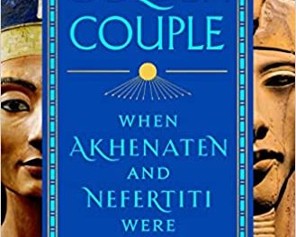 Book Review: Egypt’s Golden Couple: When Akhenaten and Nefertiti Were Gods on Earth by John and Colleen Darnell