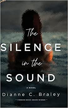 Book Review: The Silence in the Sound by Dianne C. Braley