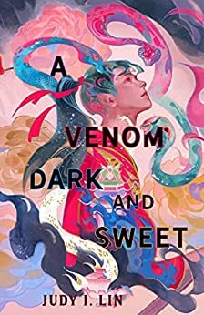 Book Review: A Venom Dark and Sweet by Judy I. Lin
