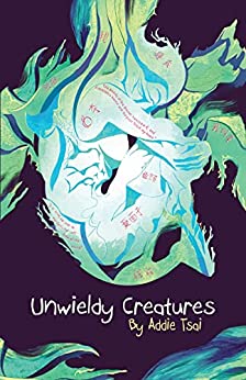 Book Review: Unwieldy Creatures by Addie Tsai