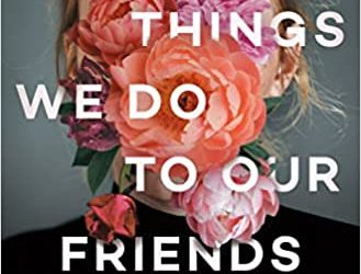 BOOK REVIEW: The Things We Do to Our Friends by Heather Darwent