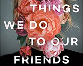 BOOK REVIEW: The Things We Do to Our Friends by Heather Darwent