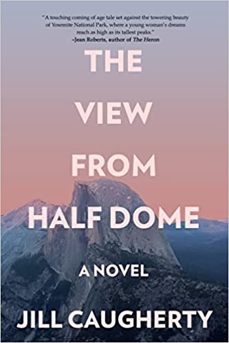 BOOK REVIEW: The View from Half Dome by Jill Caugherty