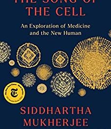 BOOK REVIEW: The Song of the Cell by Siddhartha Mukherjee