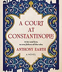 BOOK REVIEW: A Court at Constantinople by Anthony Earth