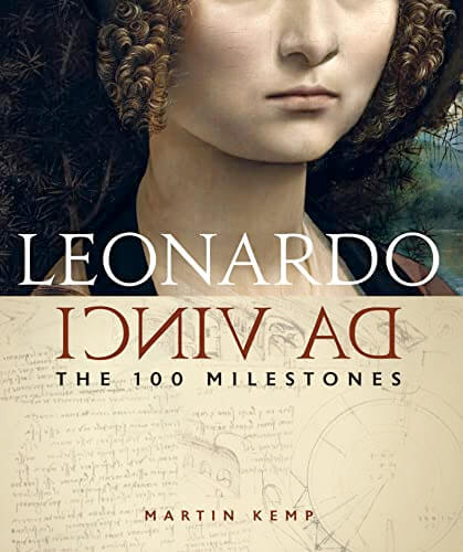 BOOK REVIEW: Leonardo da Vinci: The 100 Milestones by Martin Kemp