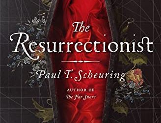 BOOK REVIEW: The Resurrectionist by Paul T. Scheuring