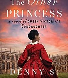 BOOK REVIEW: The Other Princess: A Novel of Queen Victoria’s Goddaughter by Denny S. Bryce