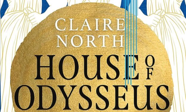BOOK REVIEW: House of Odysseus (Songs of Penelope Book 2) by Claire North