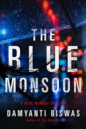 BOOK REVIEW: The Blue Monsoon (Blue Mumbai Thriller Book 2) by Damyanti Biswas