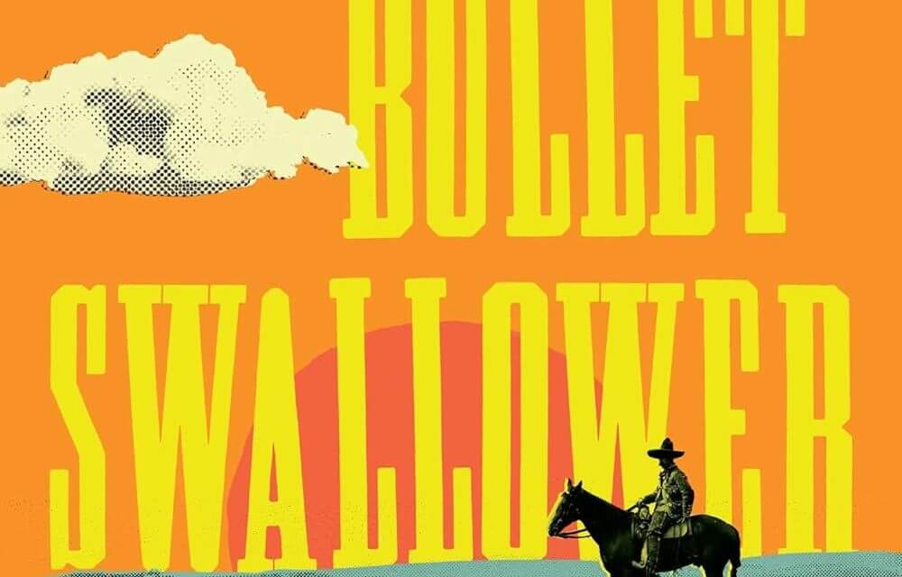 BOOK REVIEW: The Bullet Swallower by Elizabeth Gonzalez James