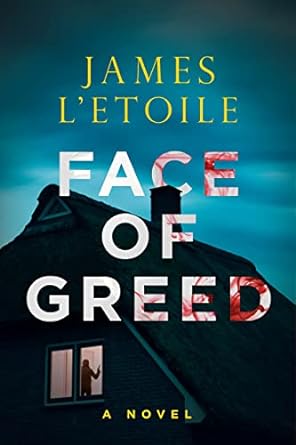 BOOK REVIEW: Face of Greed by James L’Etoile