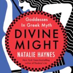 BOOK REVIEW: Divine Might: Goddesses in Greek Myth by Natalie Haynes