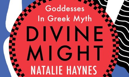 BOOK REVIEW: Divine Might: Goddesses in Greek Myth by Natalie Haynes