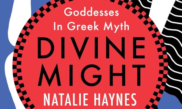 BOOK REVIEW: Divine Might: Goddesses in Greek Myth by Natalie Haynes