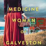 BOOK REVIEW: The Medicine Woman of Galveston  Amanda Skenandore