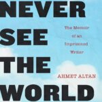 BOOK REVIEW: I Will Never See the World Again by Ahmet Atlan