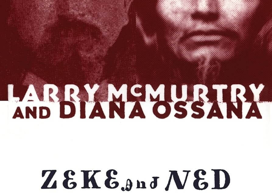 BOOK REVIEW: Zeke and Ned by Larry McMurtry and Diana Ossana