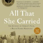 BOOK REVIEW: All That She Carried: The Journey of Ashley’s Sack, a Black Family Keepsake by Tiya Miles