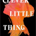 BOOK REVIEW: Clever Little Thing by Helena Echlin