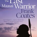 BOOK REVIEW: The Last Maasai Warrior by Frank Coates