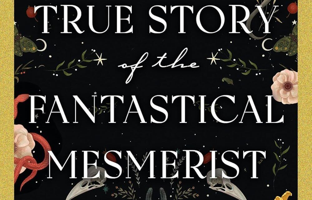 BOOK REVIEW: The Entirely True Story of the Fantastical Mesmerist Nora Grey by Kathleen Kaufman
