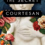 BOOK REVIEW: The Secret Courtesan by Kerry Chaput
