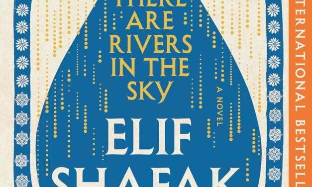 BOOK REVIEW: There Are Rivers in the Sky by Elif Shafak